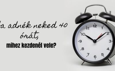 Ha adnék neked havi 40 órát, mihez kezdenél vele?